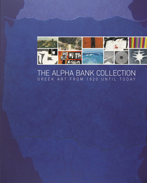 Cover of the publication The Alpha Bank Collection. Greek Art from 1920 until Today with paintings. 